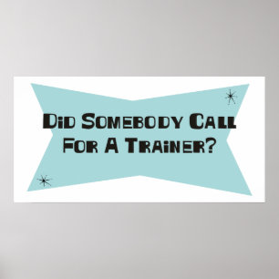 Tat jemand Anruf für einen Trainer Poster