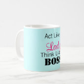 Tat wie eine Dame Think Like ein Chef Kaffeetasse (Vorderseite Links)