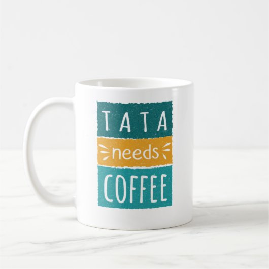 Tata braucht Kaffee-Tasse Kaffeetasse (Links)