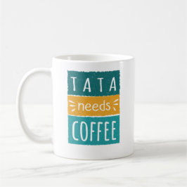 Tata braucht Kaffee-Tasse Kaffeetasse