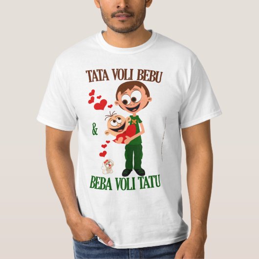 Tata Voli Bebu (Vati-Liebe-Baby) Bela (weiß) T-Shirt (Vorderseite)