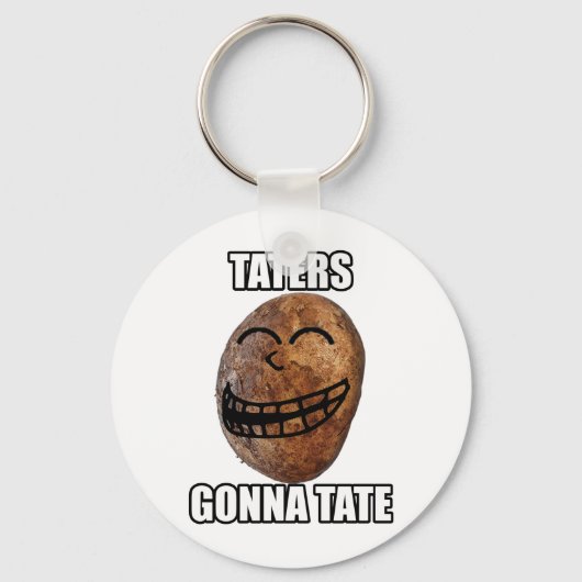 Taters Gonna Hate Schlüsselanhänger (Vorderseite)