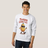 Taters Gonna Tate - Funny Potato Attitude Sweatshirt (Vorne ganz)
