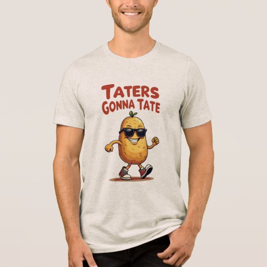 Taters Gonna Tate - Funny Potato Attitude Tri-Blend Shirt (Vorderseite)
