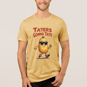 Taters Gonna Tate - Funny Potato Attitude Tri-Blend Shirt