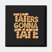 Taters Gonna Tate Funny Potato Tater Tot Feinschme Magnet (Vorne)