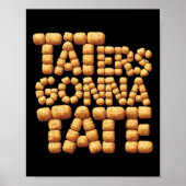 Taters Gonna Tate Funny Potato Tater Tot Feinschme Poster (Vorne)