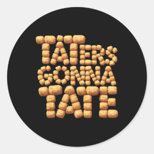 Taters Gonna Tate Funny Potato Tater Tot Feinschme Runder Aufkleber