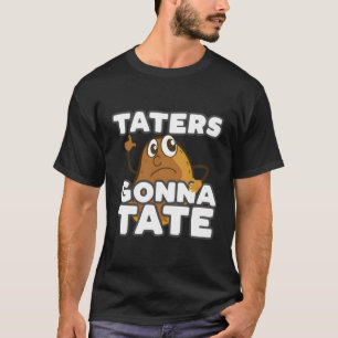 Taters Gonna Tate Funny Potato Tater Tot Feinschme T-Shirt