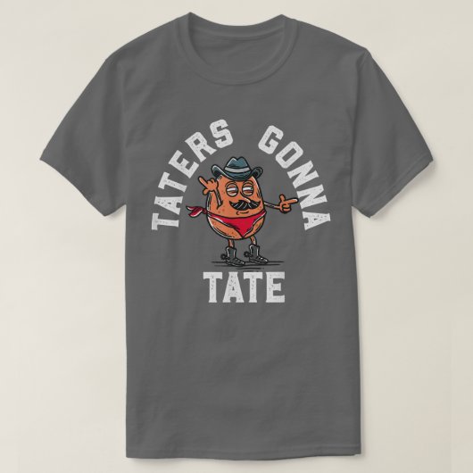 Taters Gonna Tate Potato Tater Tot Feinschmecker F T-Shirt (Design vorne)
