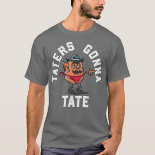 Taters Gonna Tate Potato Tater Tot Feinschmecker F T-Shirt