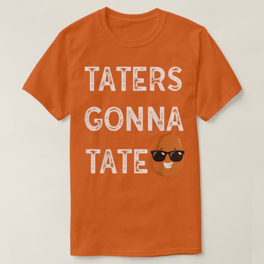 Taters Gonna Tate Potato Tater Tot Feinschmecker F T-Shirt (Design vorne)