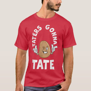 Taters Gonna Tate Potato Tater Tot Feinschmecker F T-Shirt