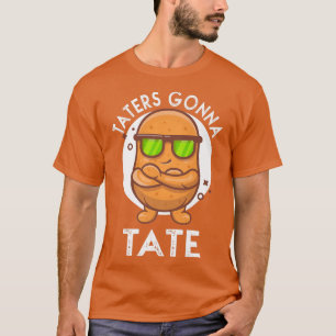 Taters Gonna Tate Potato Tater Tot Foodie Food Lov T-Shirt