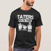 Taters Po Ta Toes Boil'em Mash'em Stick'em in eine T-Shirt (Vorderseite)