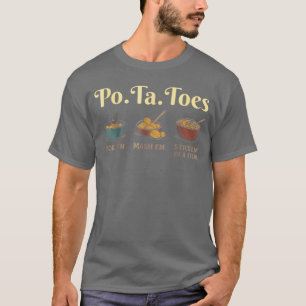 Taters PoTaToes Kartoffeln Kochen Sie Sie Zerdrück T-Shirt