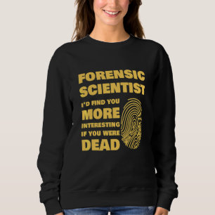 Tatortermittler Forensik Wissenschaft Student Sweatshirt