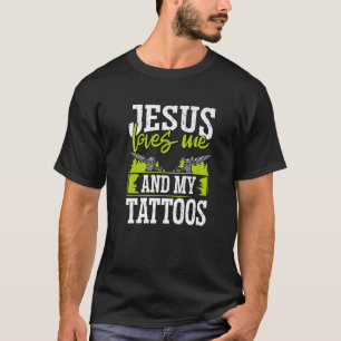 Tätowierer Jesus liebt mich und meine Tattoos   T-Shirt