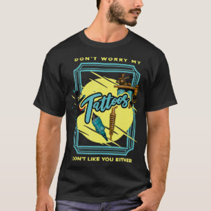 Tätowierkünstler Mach dir keine Sorgen, meine Tatt T-Shirt