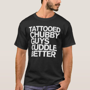 Tätowierte dicke Typen kuscheln besser Lustige dic T-Shirt