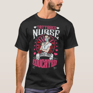 Tätowierte Krankenschwester Tätowiert Und Gebildet T-Shirt