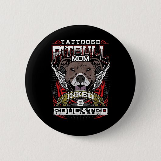 Tätowierte Pitbull-Mama, eingefärbt und erzogen Hu Button (Vorderseite)