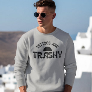 Tätowierungen sind schäbig Lustige schwarze Typogr Sweatshirt