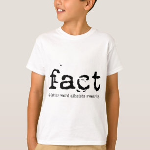 TATSACHE - die 4 Buchstabe Wort-Atheisten schwöre T-Shirt