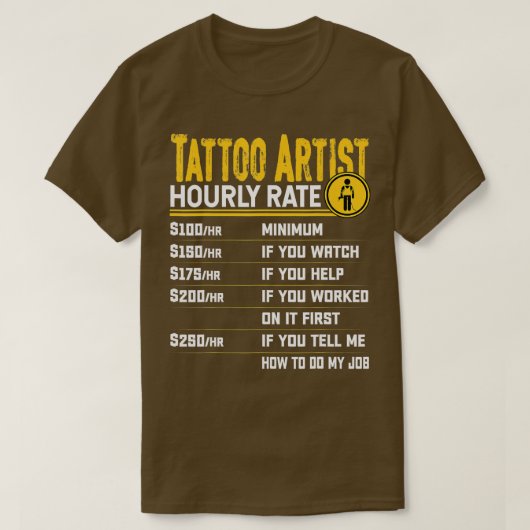 Tattoo Artist Hourly Rate Funny Tattoo Artist Tat T-Shirt (Design vorne)