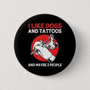 Tattoo Artist Tätowierte Tinte Ich mag Hunde und T Button