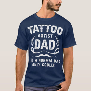 Tattoo Artist Vater wie ein normaler Vater nur Coo T-Shirt