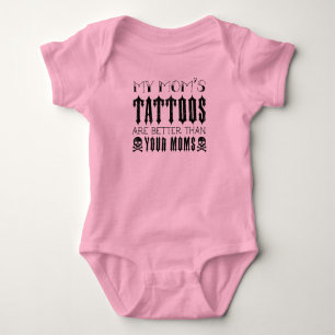 Tattoo, die Tattoos meiner Mama sind besser als de Baby Strampler