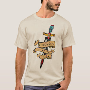 Tattoo Dolch Dolch Tomorrow may never c T-Shirt