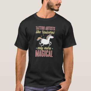 Tattoo-Künstler mögen Unicorns nur magischer T-Shirt