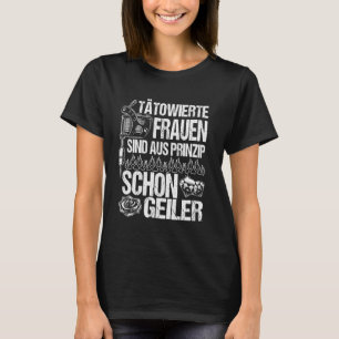 Tattoo, Tattooos Frauen rocken Ihre Tinte mit Stil T-Shirt