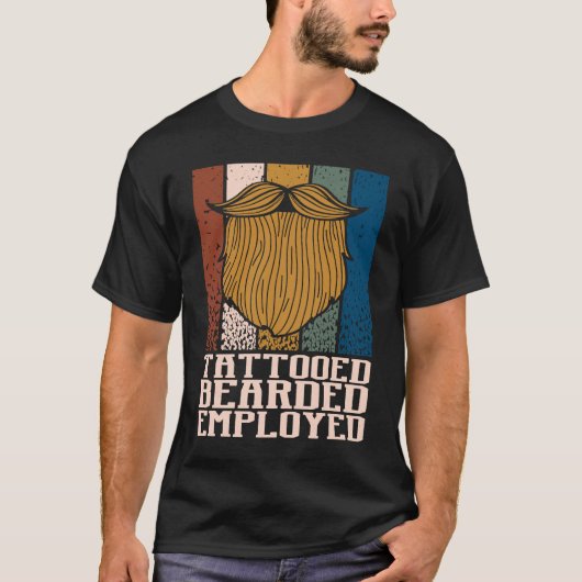 Tattooed Bearded Employed Beard Spaß Mustache T-Shirt (Vorderseite)