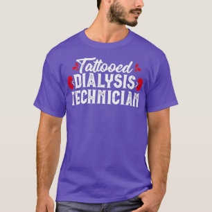 Tattooed Dialyse Technician Tech Nephrologie T-Shirt