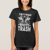 Tattooot White Trash Tattoo Artist Tattoos Graphi T-Shirt (Vorderseite)