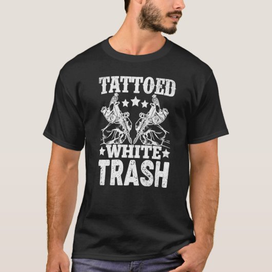 Tattooot White Trash Tattoo Artist Tattoos Graphi T-Shirt (Vorderseite)