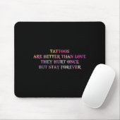 Tattoos sind besser als die Liebe, die sie einst v Mousepad (Mit Mouse)