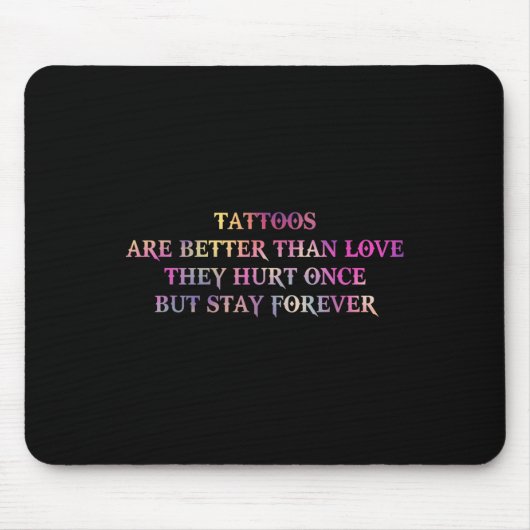 Tattoos sind besser als die Liebe, die sie einst v Mousepad (Vorne)