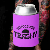 Tattoos sind die Trashy Funny Sarcastic Beverage C Dosenkühler