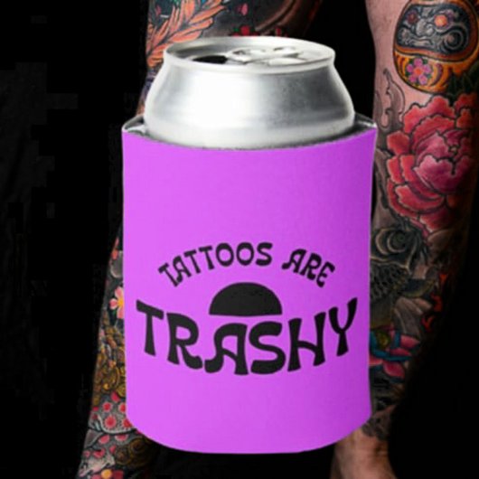 Tattoos sind die Trashy Funny Sarcastic Beverage C Dosenkühler