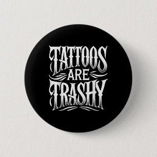 Tattoos sind schmutzige Sarcasm-Joke Frauen und Button