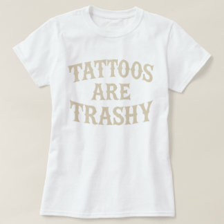 Tattoos sind schmutzige, sonnige, sarkastische Ant T-Shirt
