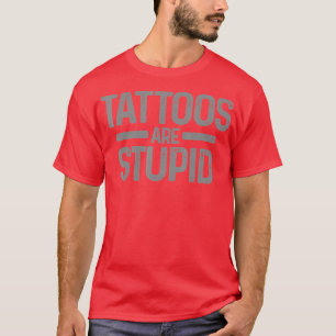 Tattoos sind stupide Vintage Tattooos T-Shirt