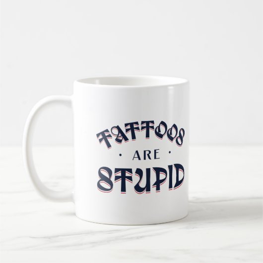 Tattoos sind stupiden Funny Sarcastic Ink Addict Kaffeetasse (Links)