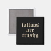 Tattoos sind Trashy Sarcasm Joke Tattoo Meme Magnet (Vorderseite/Rückseite)