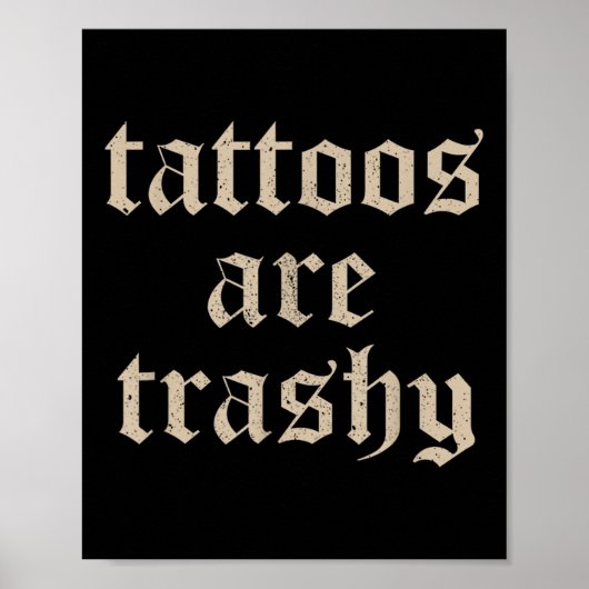 Tattoos sind Trashy Sarcasm Joke Tattoo Meme Poster (Vorne)