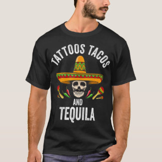 Tattoos Tacos Tequila Meican Skull Cinco De Mayo T-Shirt